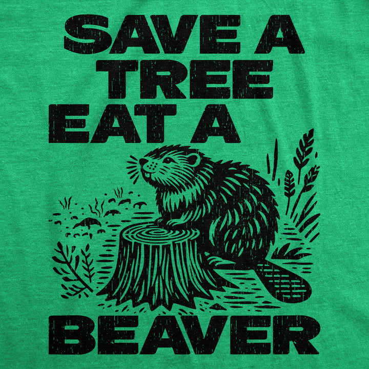 Save A Tree Eat A Beaver Men's T Shirt