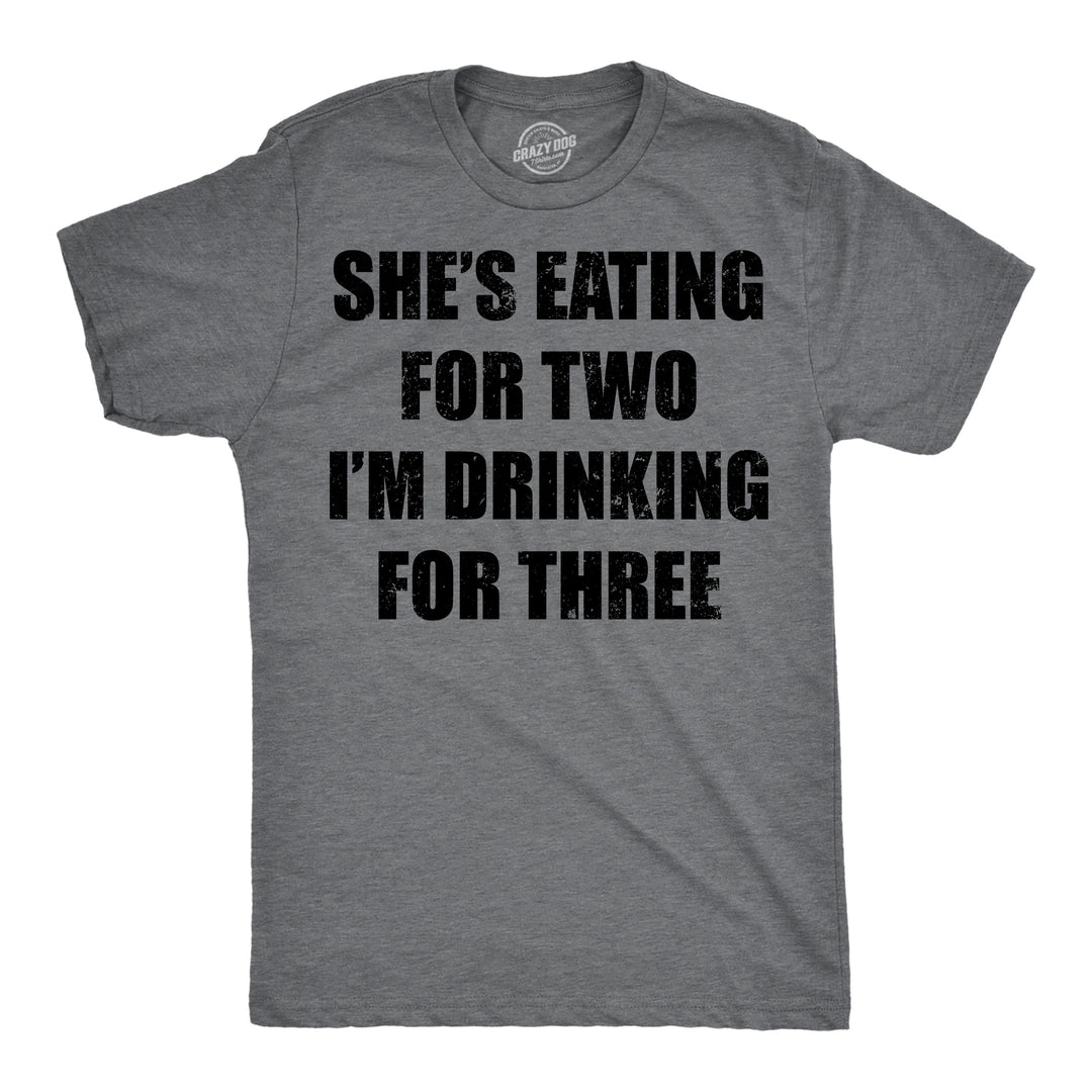 Funny Dark Heather Grey - Drinking for 3 Shes Eating For Two Im Drinking For Three Mens T Shirt Nerdy drinking sarcastic Tee