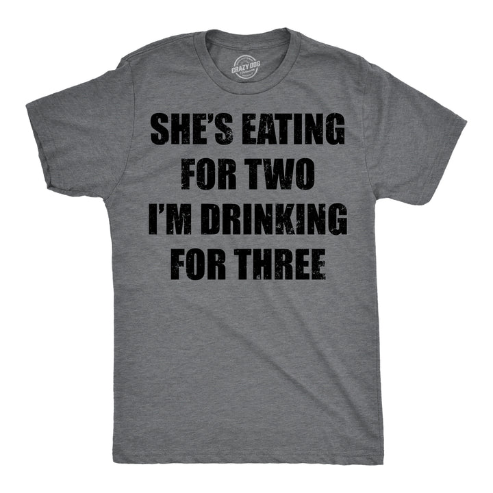 Funny Dark Heather Grey - Drinking for 3 Shes Eating For Two Im Drinking For Three Mens T Shirt Nerdy drinking sarcastic Tee
