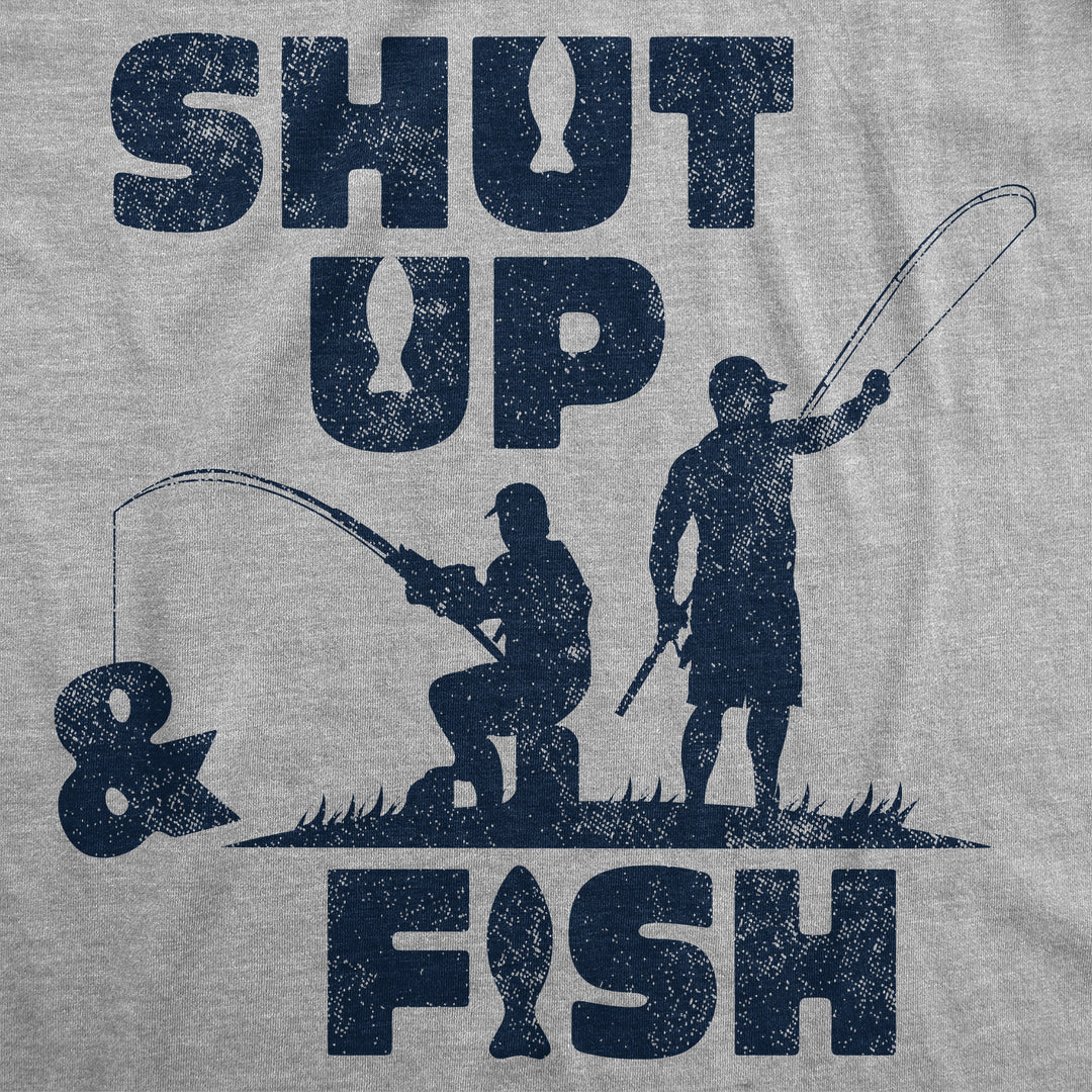 Shut Up And Fish Men's T Shirt