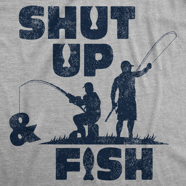 Shut Up And Fish Men's T Shirt