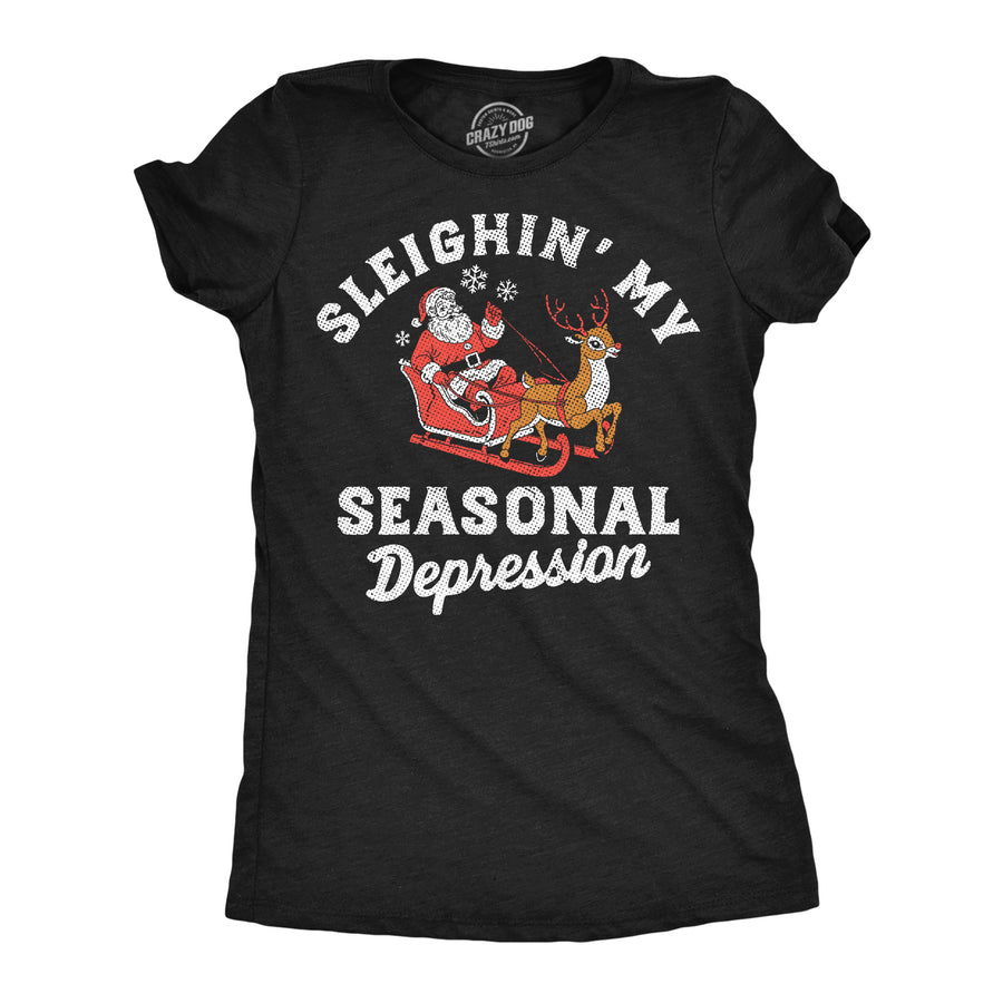 Funny Heather Black - Sleighin Depression Sleighin My Seasonal Depression Womens T Shirt Nerdy Christmas mental Tee