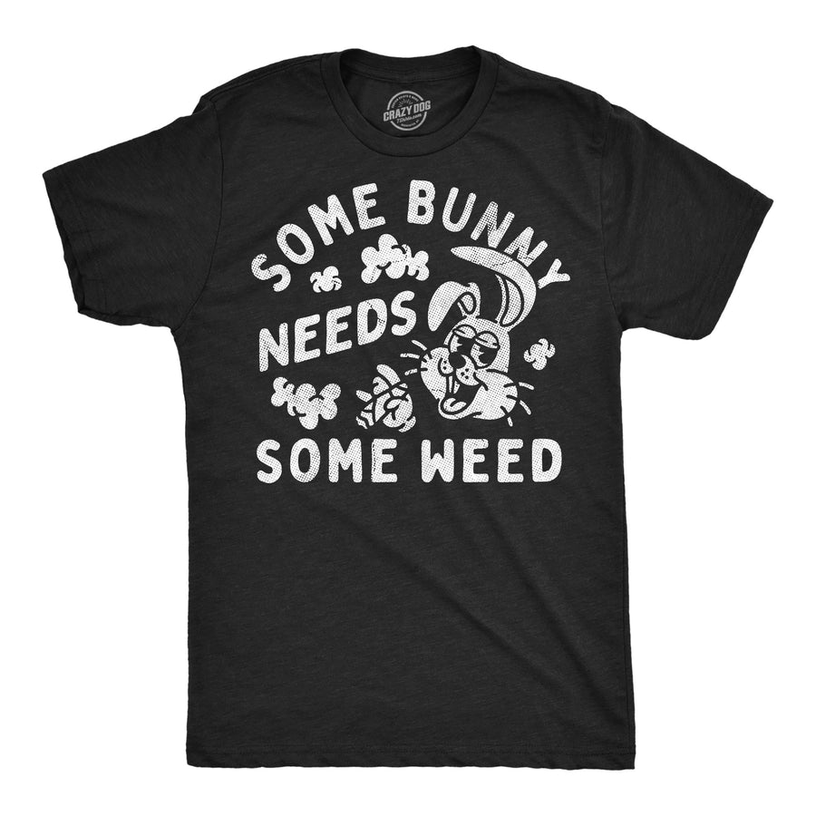 Funny Heather Black - Some Bunny Some Bunny Needs Some Weed Mens T Shirt Nerdy 420 animal Tee