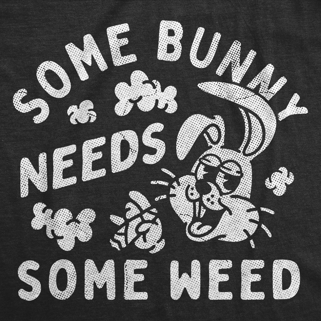 Some Bunny Needs Some Weed Men's T Shirt