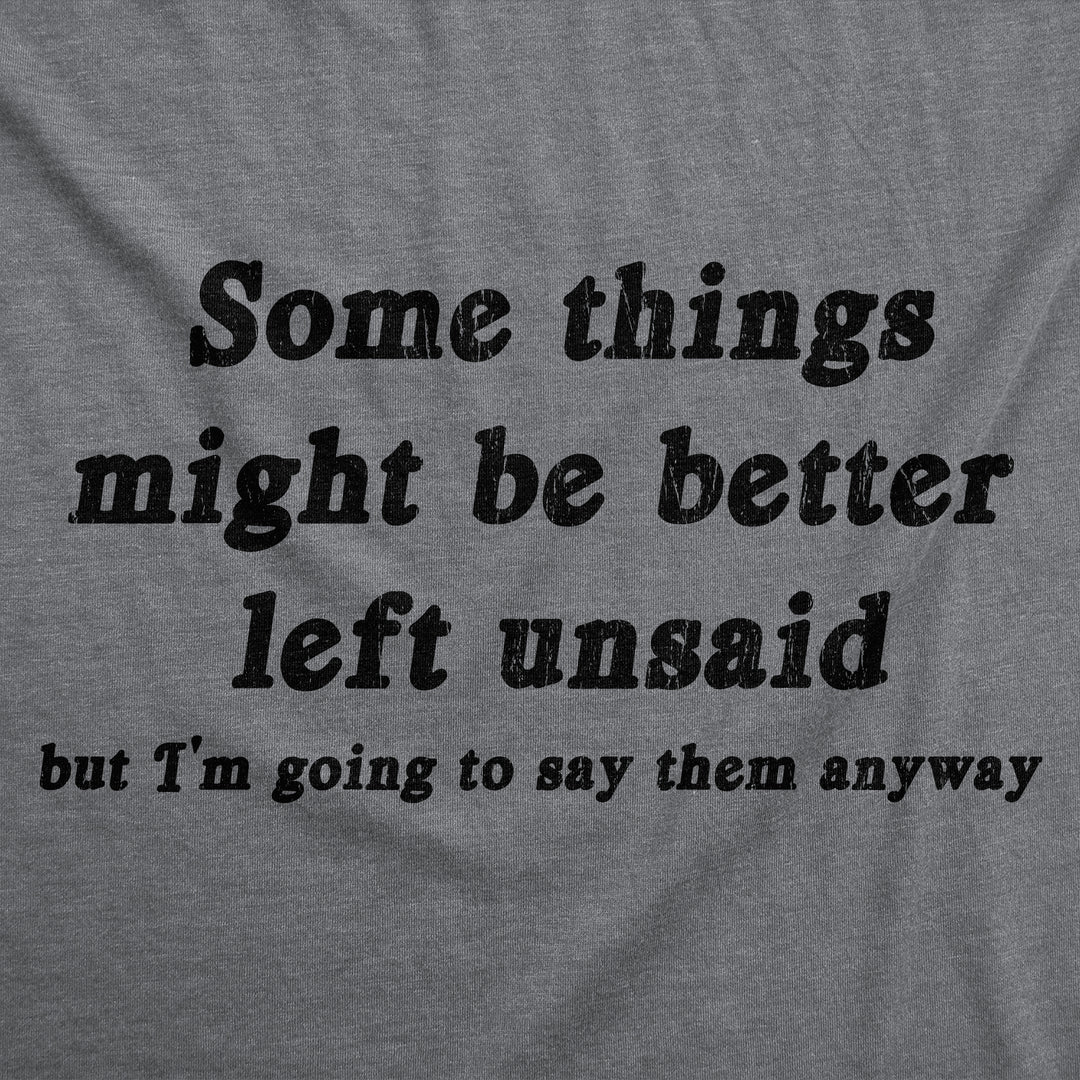 Some Things Might Be Better Left Unsaid Men's T Shirt