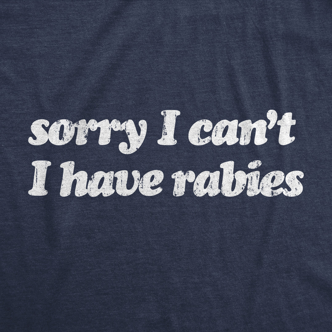 Sorry I Cant Have Rabies Men's T Shirt