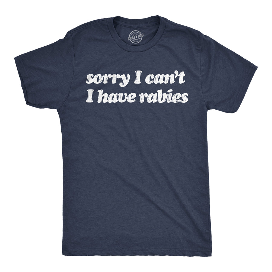 Funny Heather Navy - Rabies Sorry I Cant Have Rabies Mens T Shirt Nerdy sarcastic Tee