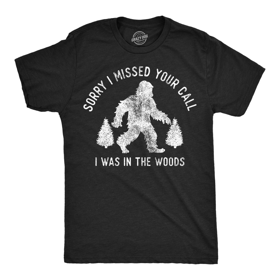 Funny Heather Black - Sorry Woods Sorry I Missed Your Call I Was In The Woods Mens T Shirt Nerdy sarcastic Tee