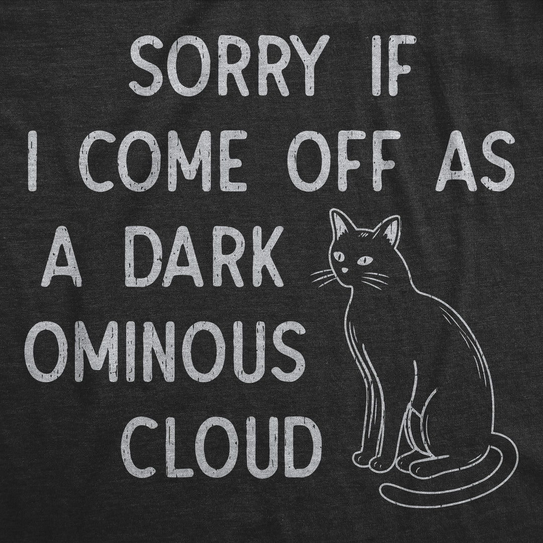 Sorry If I Come Off As A Dark Ominous Cloud Women's T Shirt