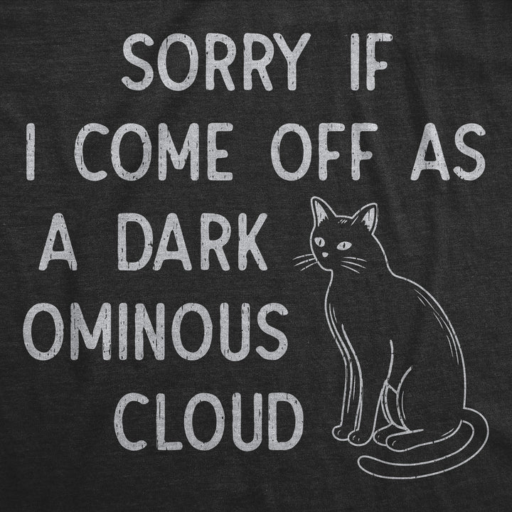 Sorry If I Come Off As A Dark Ominous Cloud Women's T Shirt