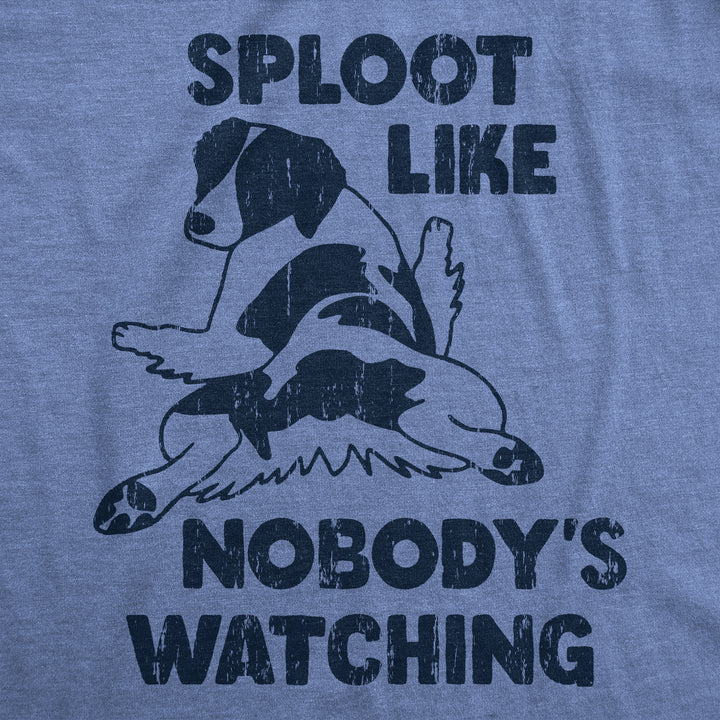 Sploot Like Nobodys Watching Men's T Shirt