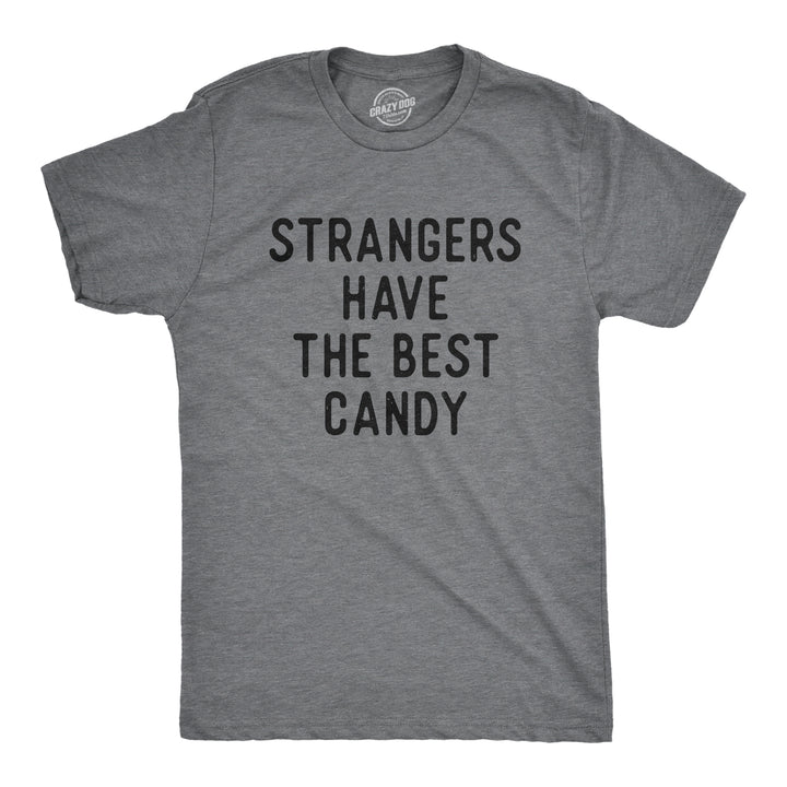 Funny Dark Heather Grey - Strangers Strangers Have The Best Candy Mens T Shirt Nerdy sarcastic Tee