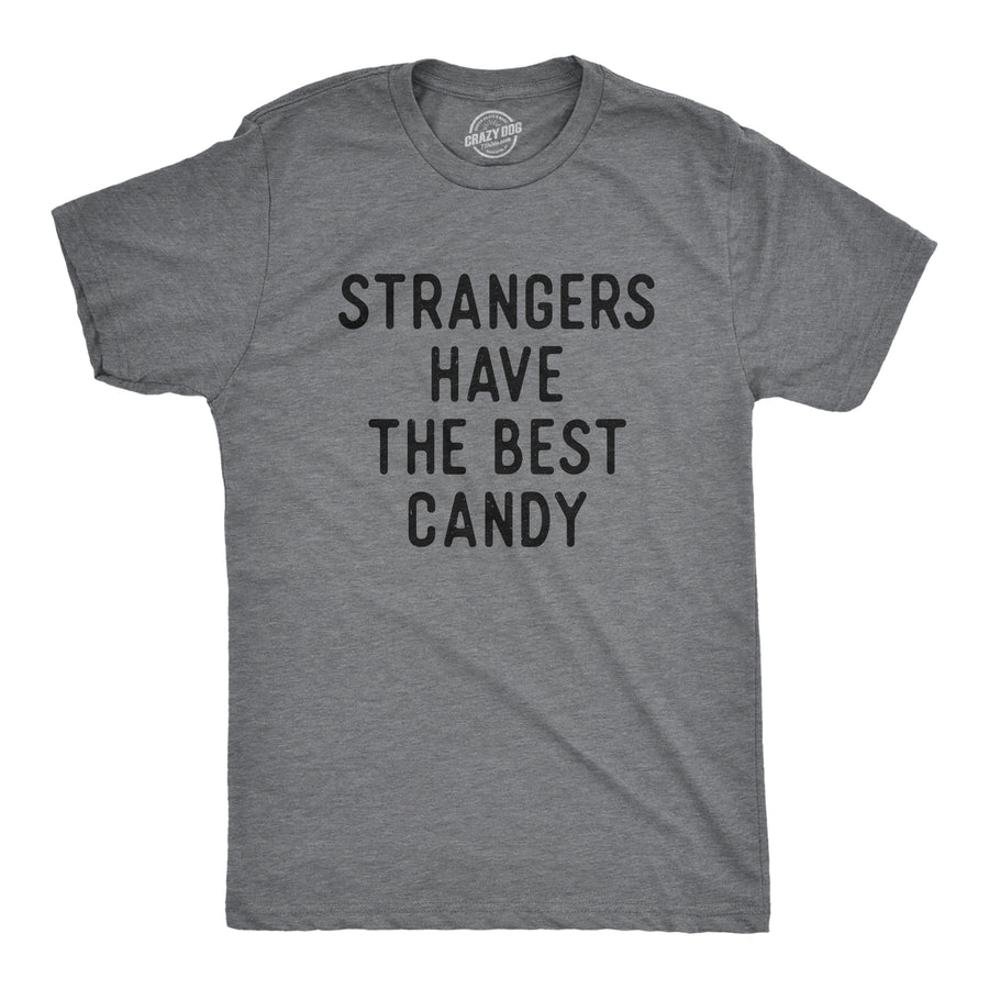 Funny Dark Heather Grey - Strangers Strangers Have The Best Candy Mens T Shirt Nerdy sarcastic Tee
