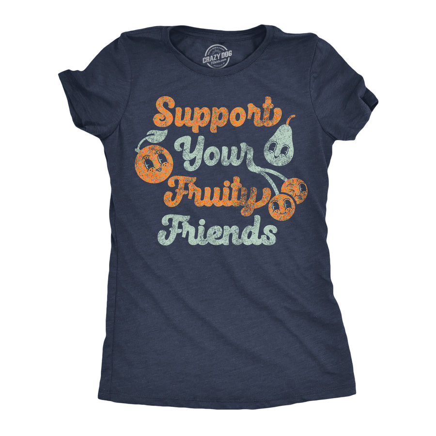 Funny Heather Navy - Support Fruity Friends Support Your Fruity Friends Womens T Shirt Nerdy sarcastic Tee