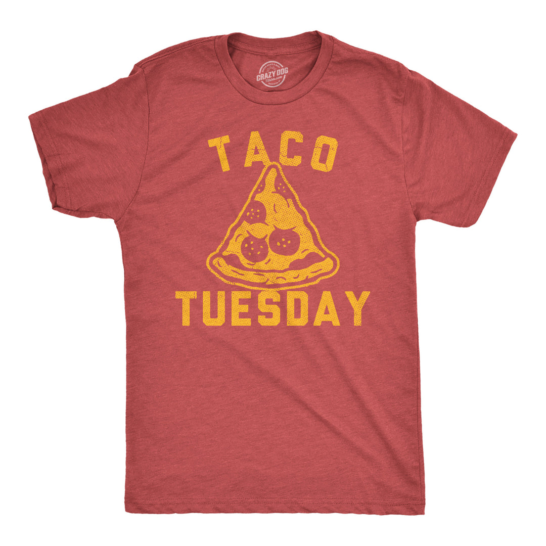 Funny Heather Red - Taco Tueday Pizza Taco Tuesday Pizza Mens T Shirt Nerdy food sarcastic Tee
