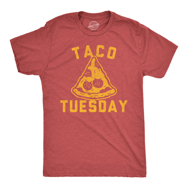Funny Heather Red - Taco Tueday Pizza Taco Tuesday Pizza Mens T Shirt Nerdy food sarcastic Tee