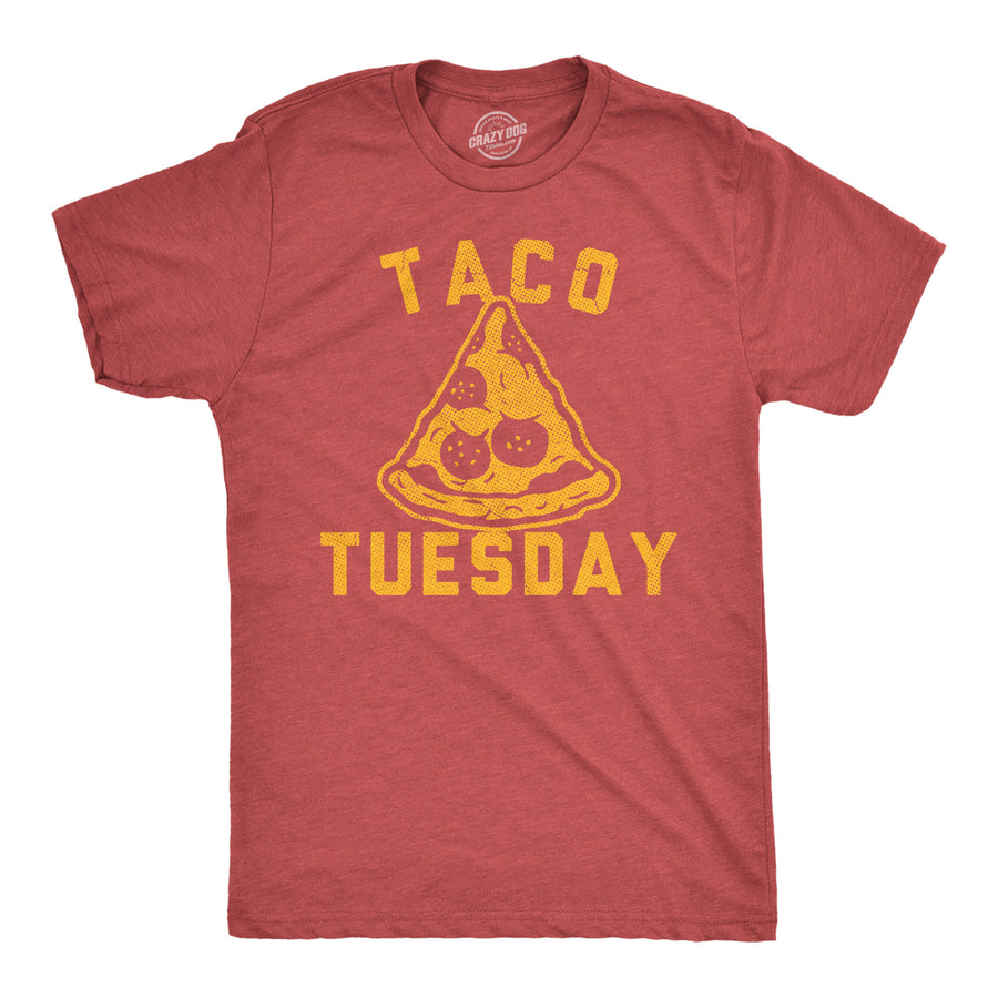 Funny Heather Red - Taco Tueday Pizza Taco Tuesday Pizza Mens T Shirt Nerdy food sarcastic Tee