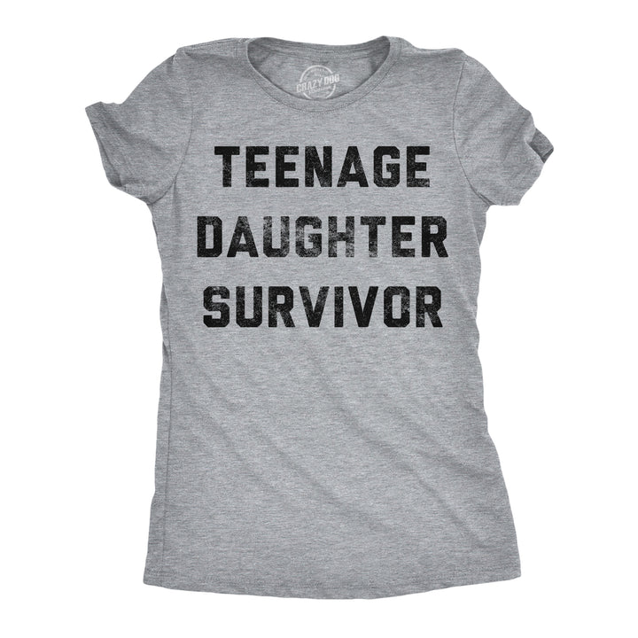 Funny Light Heather Grey - Teenage Daughter Teenage Daughter Survivor Womens T Shirt Nerdy Mother's Day sarcastic Tee
