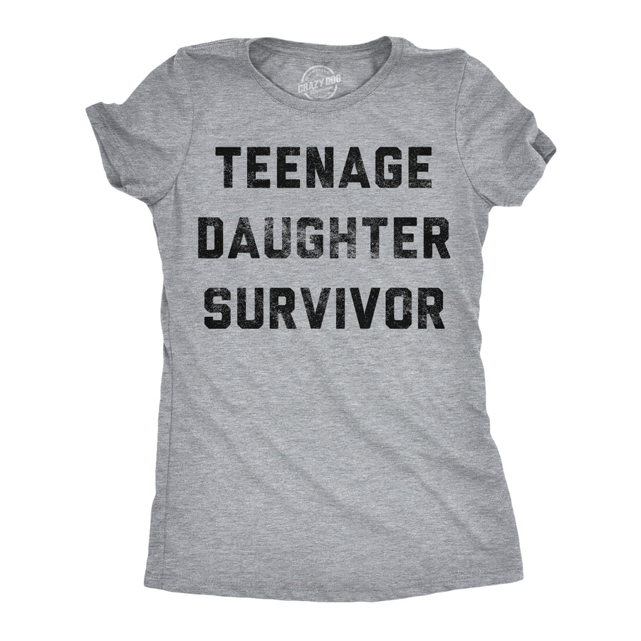 Funny Light Heather Grey - Teenage Daughter Teenage Daughter Survivor Womens T Shirt Nerdy Mother's Day sarcastic Tee