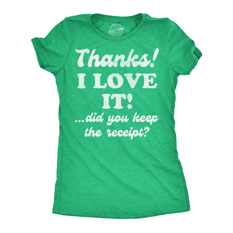 Funny Heather Green - Thanks Keep Receipt Thanks I Love It Did You Keep The Receipt Womens T Shirt Nerdy Christmas Tee