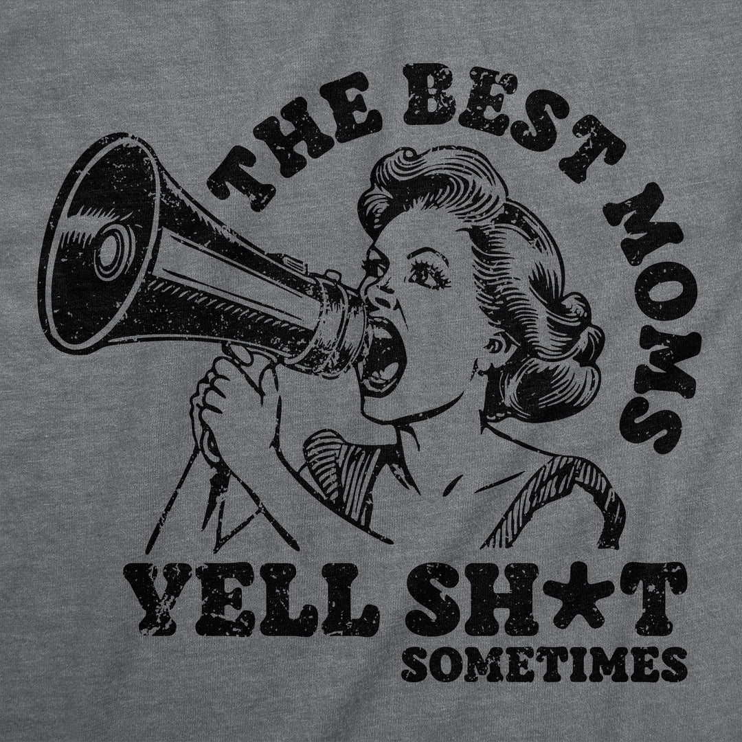 The Best Moms Yell Shit Sometimes Women's T Shirt