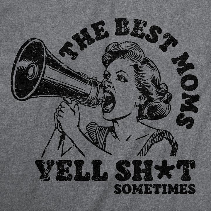 The Best Moms Yell Shit Sometimes Women's T Shirt