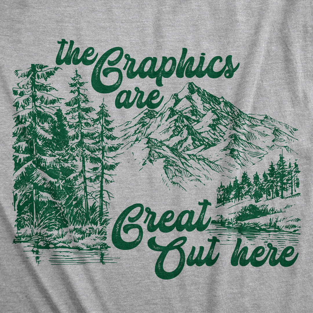 The Graphics Are Great Out Here Women's T Shirt