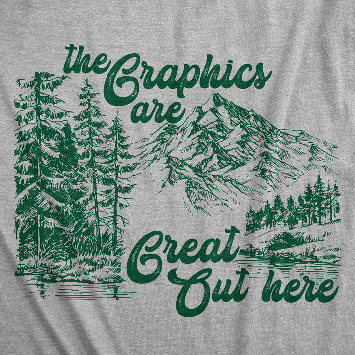 The Graphics Are Great Out Here Women's T Shirt