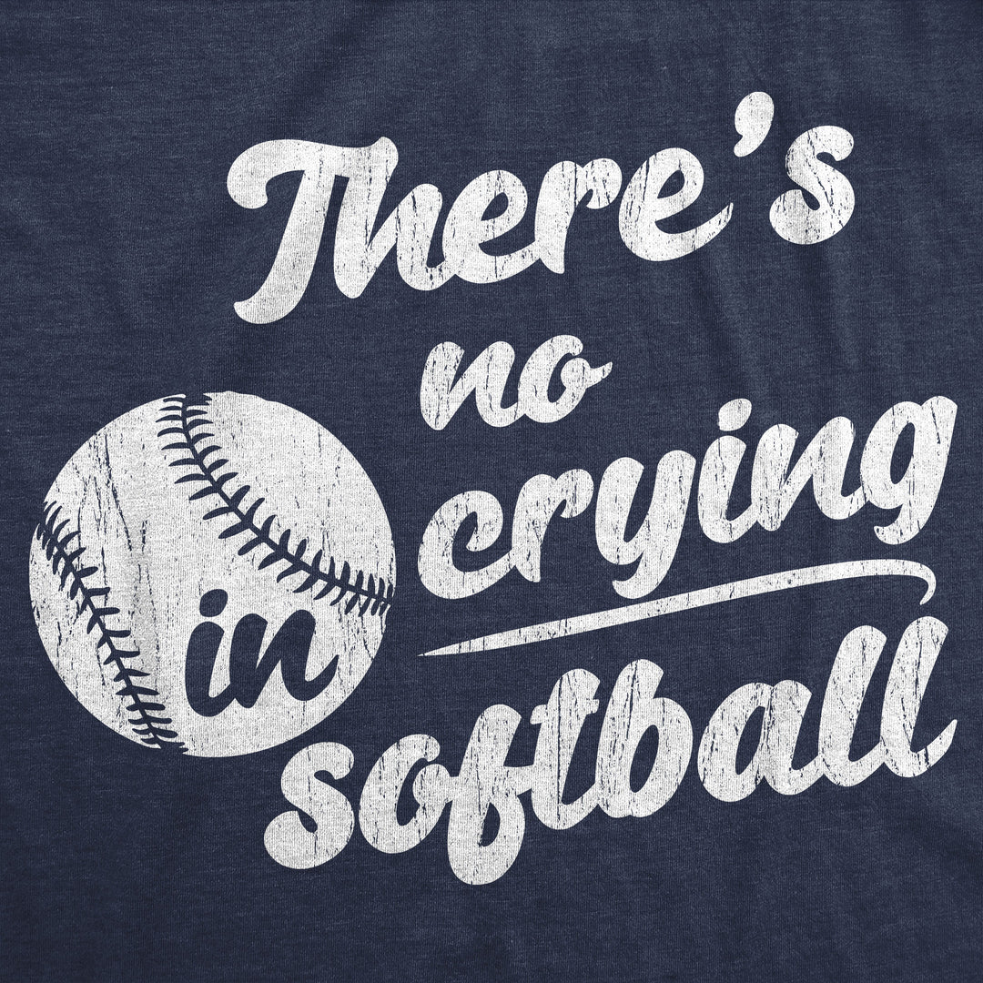 Theres No Crying In Softball Women's T Shirt