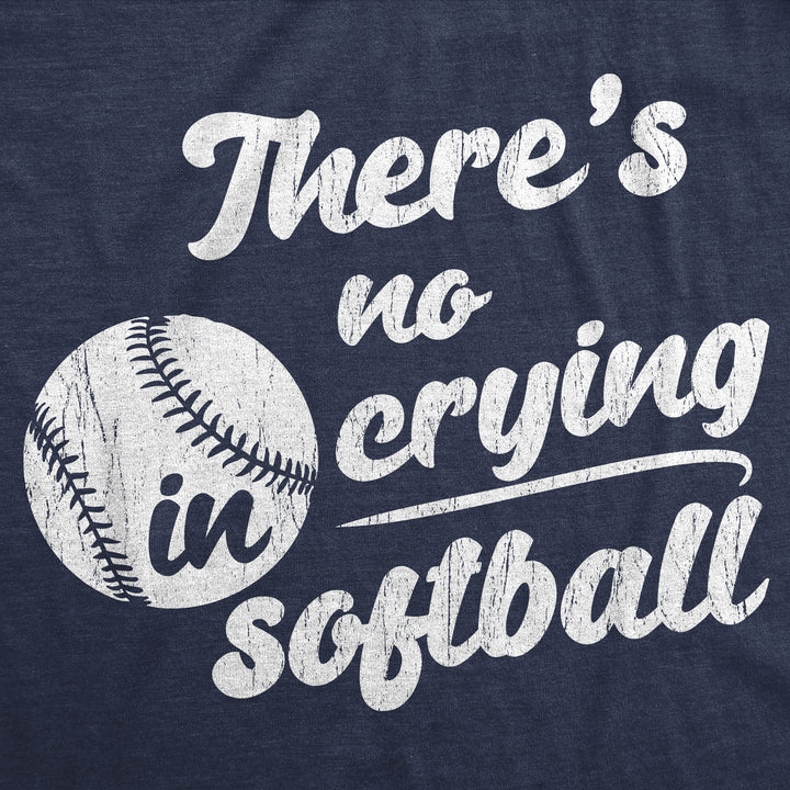 Theres No Crying In Softball Women's T Shirt
