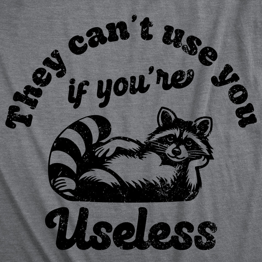 They Cant Use You If Youre Useless Men's T Shirt