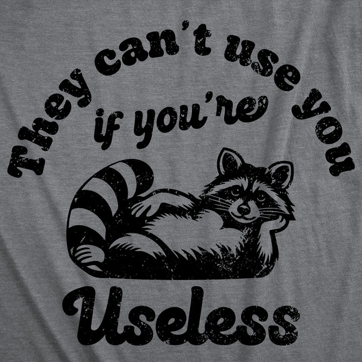 They Cant Use You If Youre Useless Men's T Shirt