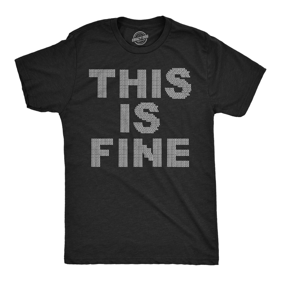 Funny Heather Black - This Is Fine This Is Fine Tiny Fuck Mens T Shirt Nerdy sarcastic Tee