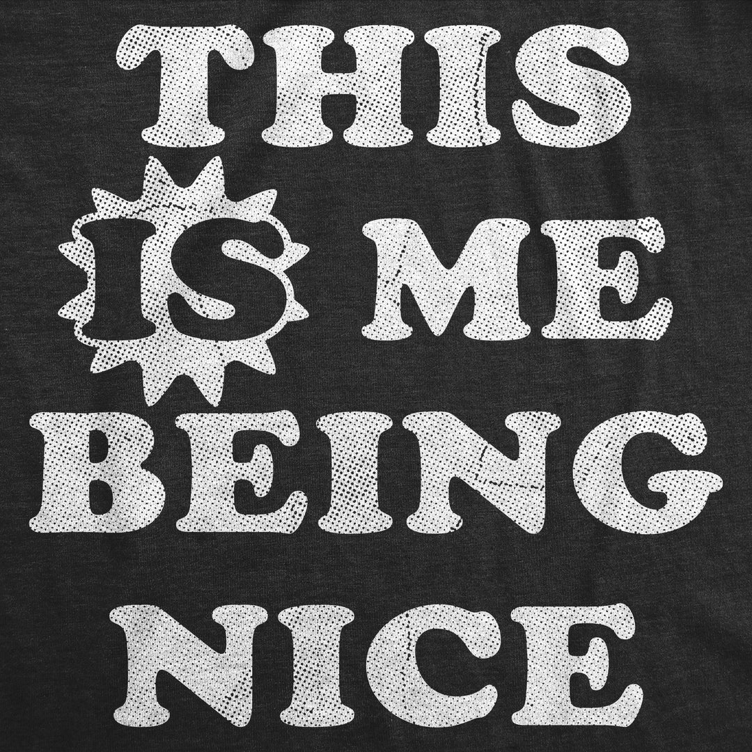 This Is Me Being Nice Women's T Shirt