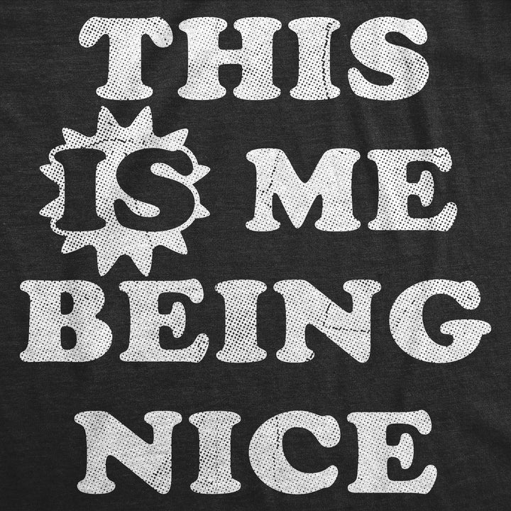 This Is Me Being Nice Women's T Shirt