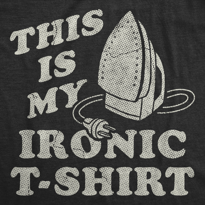 This Is My Ironic Tshirt Men's T Shirt