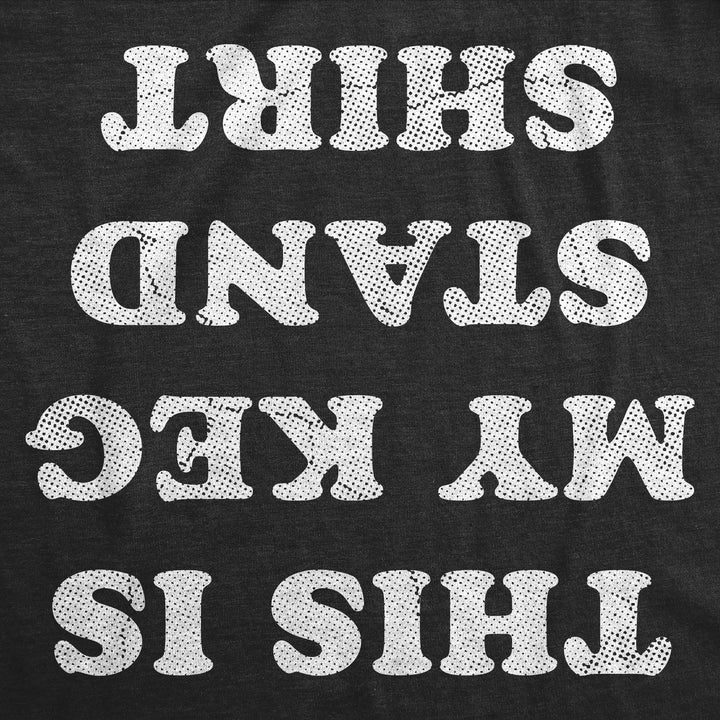 This Is My Keg Stand Shirt Men's T Shirt