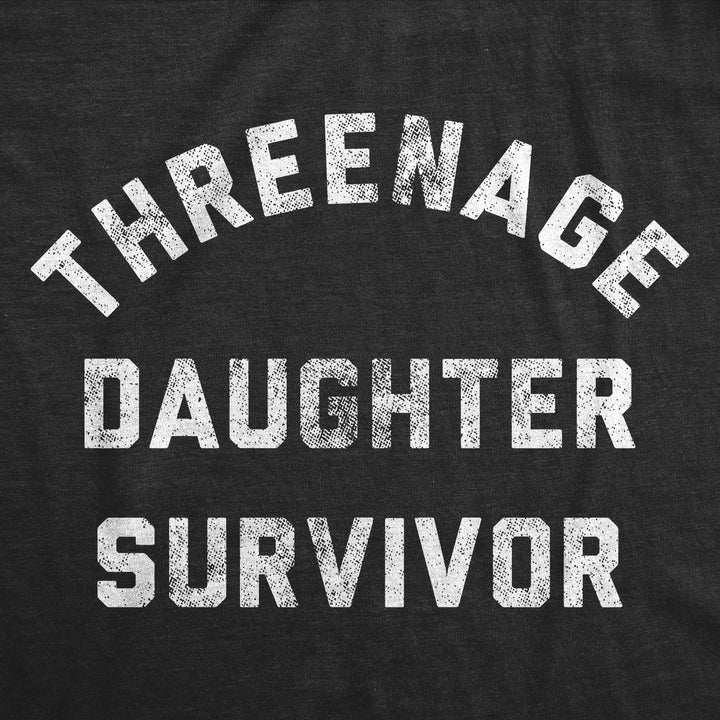 Threenage Daughter Survivor Women's T Shirt
