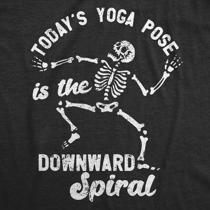 Todays Yoga Pose Is The Downward Spiral Women's T Shirt