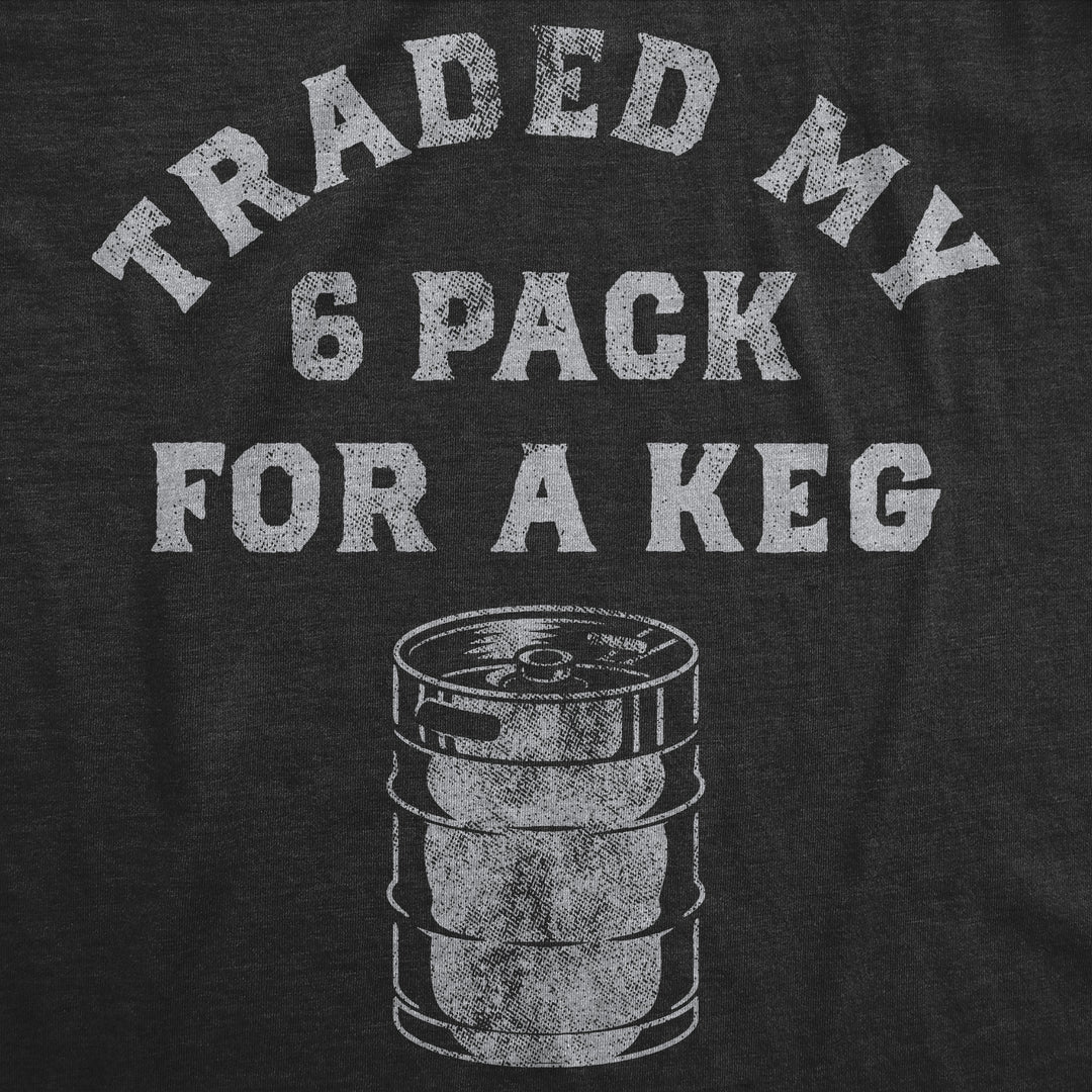 Traded My Six Pack For A Keg Men's T Shirt