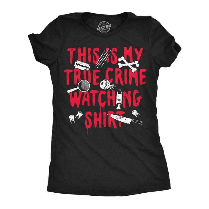 Funny Heather Black - True Crime Watching This Is My True Crime Watching Shirt Womens T Shirt Nerdy TV & Movies Tee
