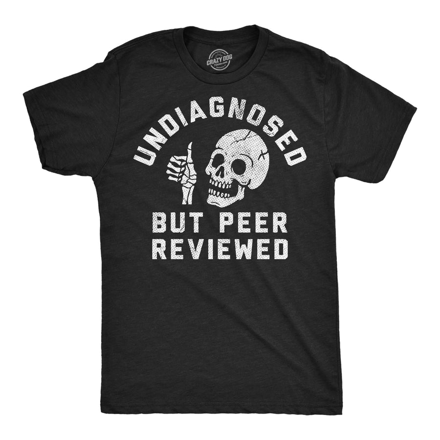 Funny Heather Black - Undiagnosed Peer Undiagnosed But Peer Reviewed Mens T Shirt Nerdy Mental Tee