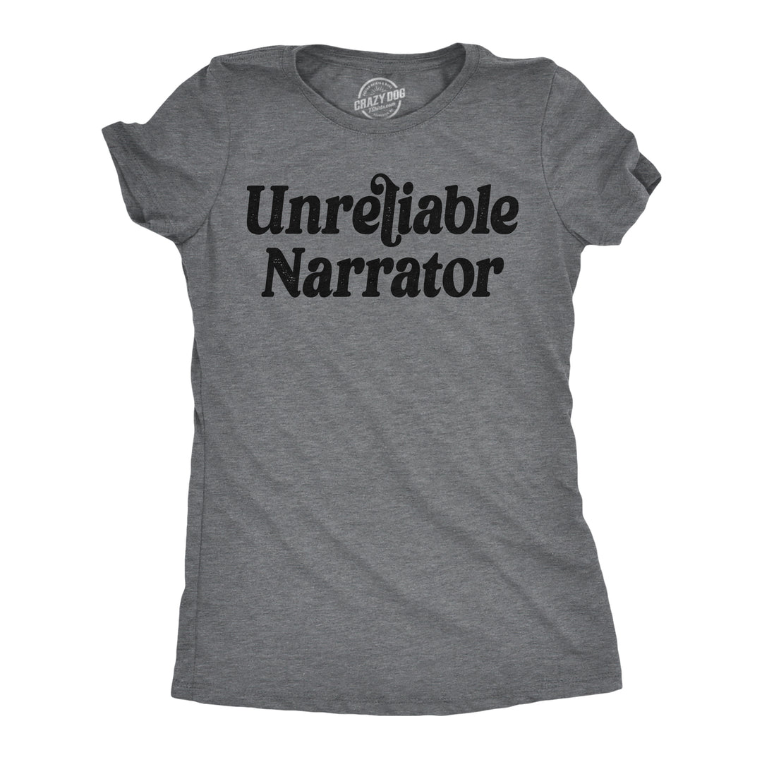 Funny Dark Heather Grey - Unreliable Narrator Unreliable Narrator Womens T Shirt Nerdy sarcastic Tee