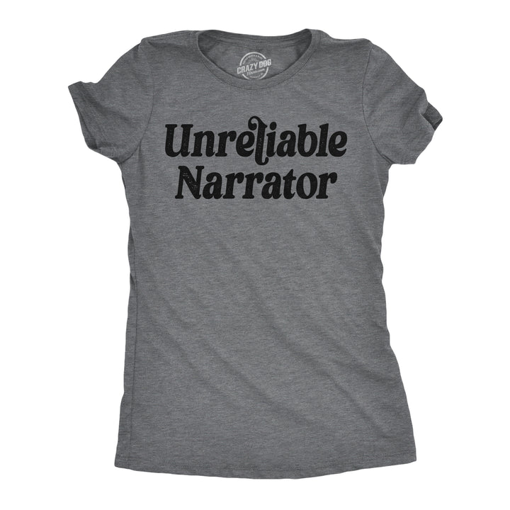 Funny Dark Heather Grey - Unreliable Narrator Unreliable Narrator Womens T Shirt Nerdy sarcastic Tee