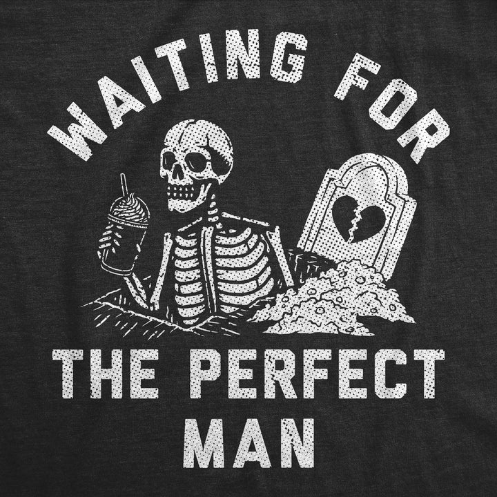Waiting For The Perfect Man Women's T Shirt