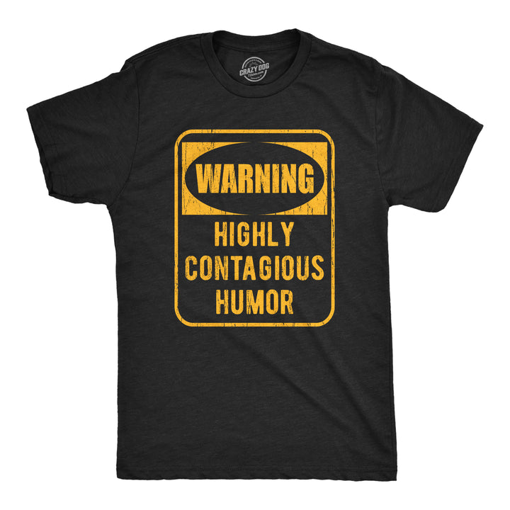 Funny Heather Black - Contagious Humor Warning Highly Contagious Humor Mens T Shirt Nerdy sarcastic Tee