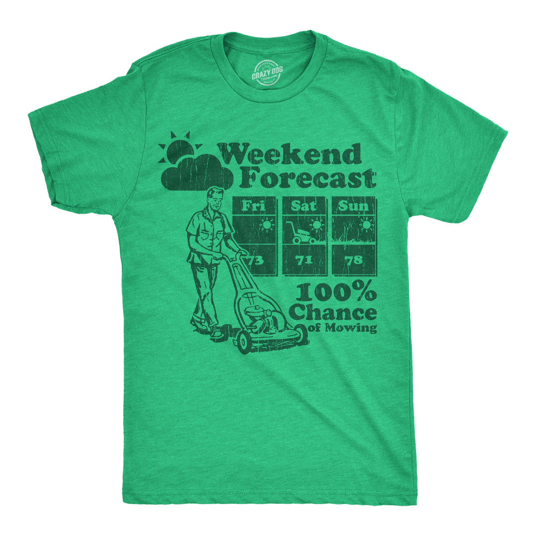 Funny Heather Green - Forecast Mowing Weekend Forecast 100% Chance Of Mowing Mens T Shirt Nerdy sarcastic Tee
