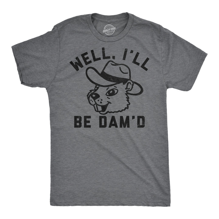 Funny Dark Heather Grey - Ill Be Damd Well Ill Be Damd Mens T Shirt Nerdy animal sarcastic Tee