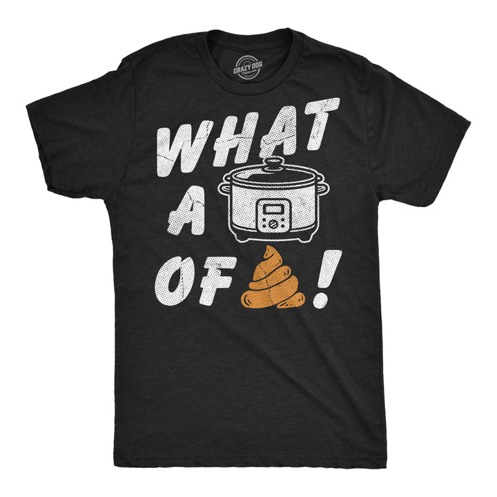 Funny Heather Black - Crock Of Shit What A Crock Of Shit Mens T Shirt Nerdy food offensive Tee