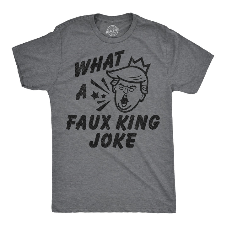 Funny Dark Heather Grey - Faux King Joke What A Faux King Joke Mens T Shirt Nerdy political Tee